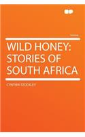 Wild Honey: Stories of South Africa