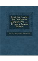 Essai Sur L'Eetat Du Commerce D'Angleterre ... - Primary Source Edition