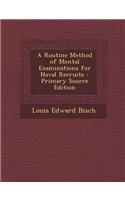A Routine Method of Mental Examinations for Naval Recruits