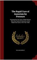 The Rapid Cure of Aneurism by Pressure