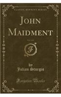 John Maidment, Vol. 1 of 2 (Classic Reprint)