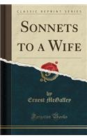 Sonnets to a Wife (Classic Reprint)