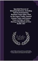 Specified Sources of Municipal Revenue, Including Special Assessments, Business Taxes Other Than on the Liquor Traffic, General License Taxes, and License Taxes on Dogs, in Cities Having a Population of Over 30,000. 1917