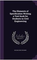 The Elements of Specification Writing; a Text-book for Students in Civil Engineering