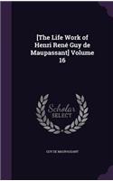 [The Life Work of Henri Rene Guy de Maupassant] Volume 16