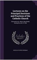Lectures on the Principal Doctrines and Practices of the Catholic Church