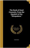 Book of Good Counsels, From the Sanskrit of the "Hitopadesa."