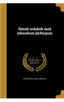 Dönsk orðabók med íslenzkum Þýðingum
