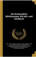 Die forstinsekten Mitteleuropas. Ein lehr- und handbuch