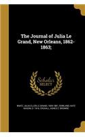 The Journal of Julia Le Grand, New Orleans, 1862-1863;