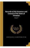 Records of the Governor and Council of the State of Vermont; Volume 1