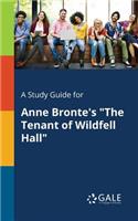 A Study Guide for Anne Bronte's The Tenant of Wildfell Hall