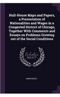 Hull-House Maps and Papers, a Presentation of Nationalities and Wages in a Congested District of Chicago, Together With Comments and Essays on Problems Growing out of the Social Conditions