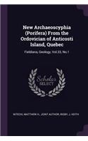 New Archaeoscyphia (Porifera) From the Ordovician of Anticosti Island, Quebec