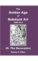 The Golden Age of Rubaiyat Art III. The Decorators
