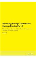 Reversing Prurigo Gestationis: Success Stories Part 1 The Raw Vegan Plant-Based Detoxification & Regeneration Workbook for Healing Patients.Volume 6