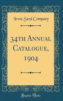 34th Annual Catalogue, 1904 (Classic Reprint)
