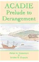 Acadie - Prelude to Derangement