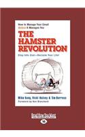 The Hamster Revolution: How to Manage Your Email Before It Manages You (Easyread Large Edition)
