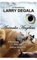 ANIMALIA ANGELICUS: A Romantic Tragedy from the Animal Kingdom: A Romantic Tragedy from the Animal Kingdom(English)