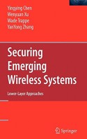 Securing Emerging Wireless Systems