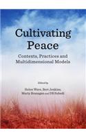 Cultivating Peace: Contexts, Practices and Multidimensional Models
