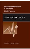 Venous Thromboembolism in Critical Care, an Issue of Critical Care Clinics