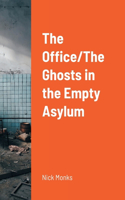 Office/The Ghosts in the Empty Asylum