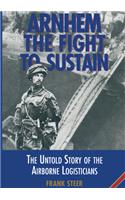 Arnhem the Fight to Sustain