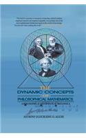 Dynamic Concepts of Philosophical Mathematics