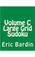 Volume C Large Grid Sudoku: 80 Easy to Read, Large Print Sudoku Puzzles