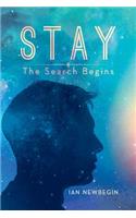 Stay: The Search Begins