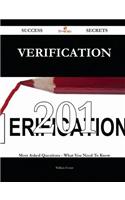 Verification 201 Success Secrets - 201 Most Asked Questions on Verification - What You Need to Know