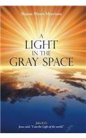 Light in the Gray Space