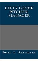 Lefty Locke Pitcher-Manager: (English)