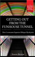 Getting out from the Funhouse Tunnel
