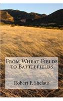 From Wheat Fields to Battlefields
