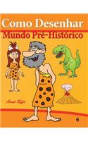 Como Desenhar: Mundo Pré-Histórico: Livros Infantis(6 Como Desenhar Comics)
