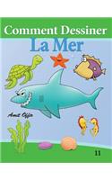 Comment Dessiner - La Mer: Livre de Dessin: Apprendre Dessine(11 Comment Dessiner Des Comics)