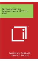 Freemasonry in Pennsylvania 1727 to 1907