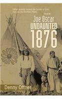 Joe Oscar Undaunted - 1876