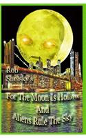 For The Moon Is Hollow And Aliens Rule The Sky