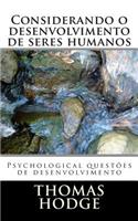 Considerando o desenvolvimento de seres humanos: Psychological questões de desenvolvimento(Portuguese)