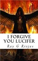 I Forgive You Lucifer