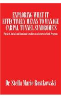 Exploring What It Effectively Means to Manage Carpal Tunnel Syndrome's: Physical, Social, and Emotional Crucibles in a Return to Work Program