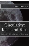Circularity: Ideal and Real: Symbolic Circulation is Constant