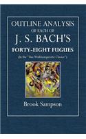Outline Analysis of Each of J. S. Bach's Forty-Eight Fugues