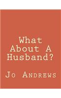 What about a Husband?