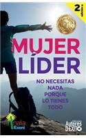 Mujer Líder: No necesitas nada, porque lo tienes todo