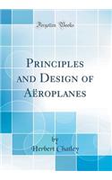 Principles and Design of Aëroplanes (Classic Reprint)